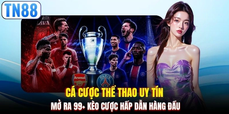 Cá cược thể thao uy tín mở ra 99+ kèo cược hấp dẫn hàng đầu