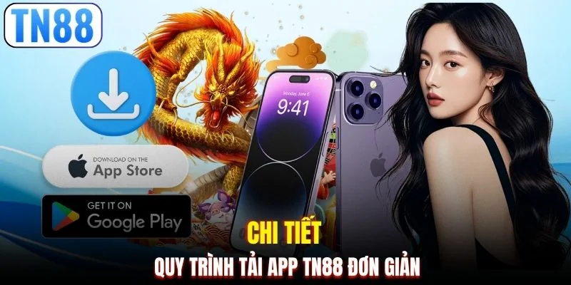 Chi tiết quy trình tải app TN88 đơn giản