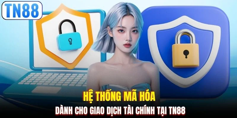 Hệ thống mã hóa dành cho giao dịch tài chính tại TN88
