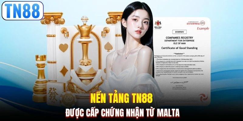 Nền tảng TN88 được cấp chứng nhận từ Malta