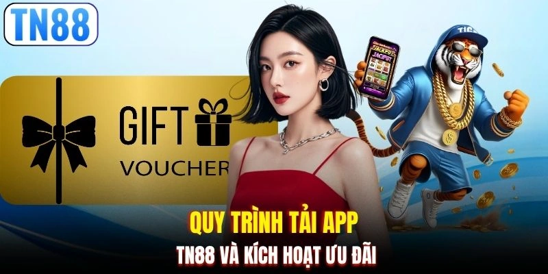 Quy trình tải app TN88 và kích hoạt ưu đãi