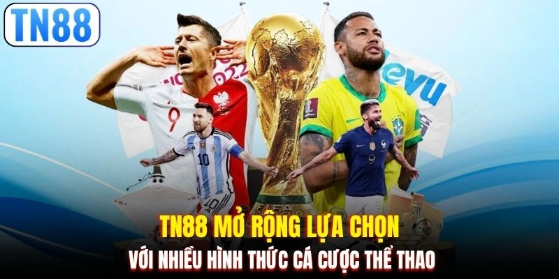 TN88 mở rộng lựa chọn với nhiều hình thức cá cược thể thao
