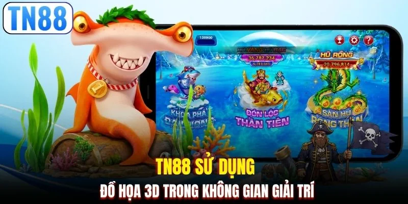 TN88 sử dụng đồ họa 3D trong không gian giải trí