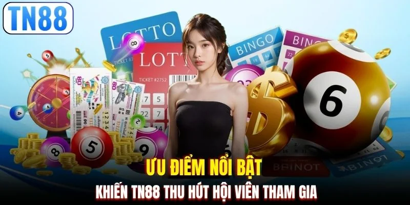 Ưu điểm nổi bật khiến TN88 thu hút hội viên tham gia